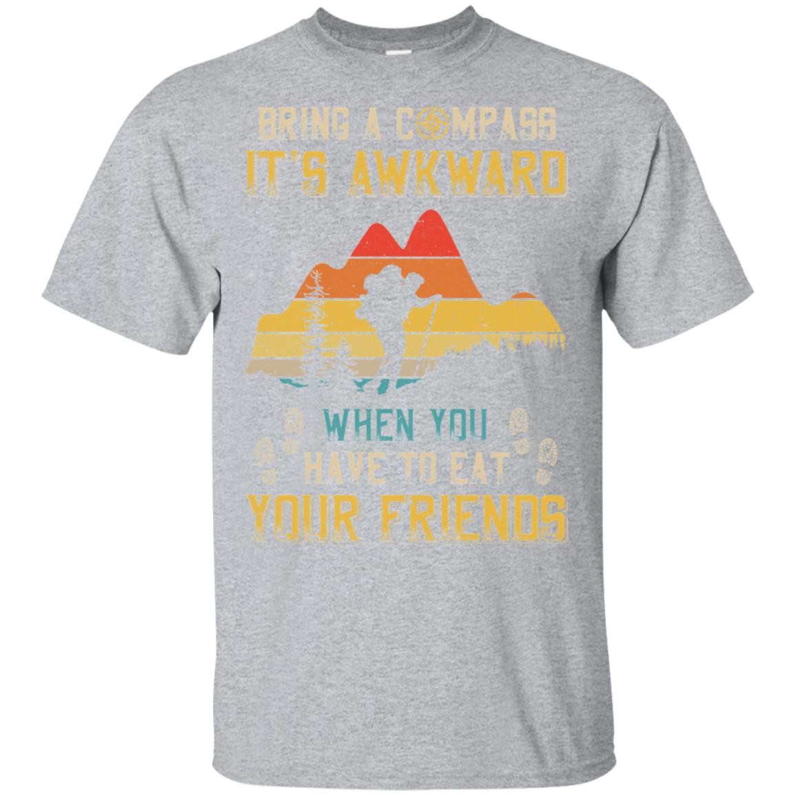 Bring A Compass It's Awkward Funny Hiking Camping T-Shirt & Hoodie | Teecentury.com