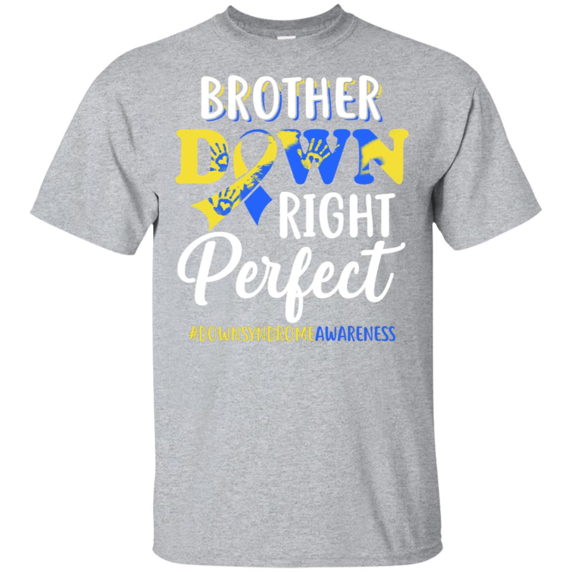 Brother Down Syndrome Awareness Down Right Perfect T-Shirt & Hoodie | Teecentury.com