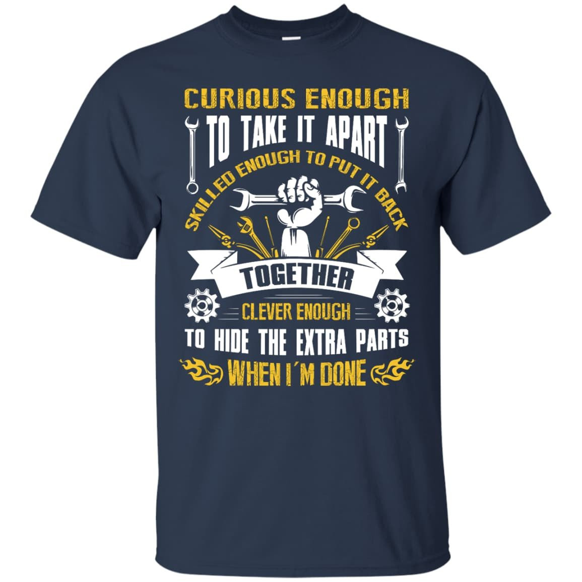 Curious Enough To Take It Apart Skilled Enough T-Shirt & Hoodie | Teecentury.com