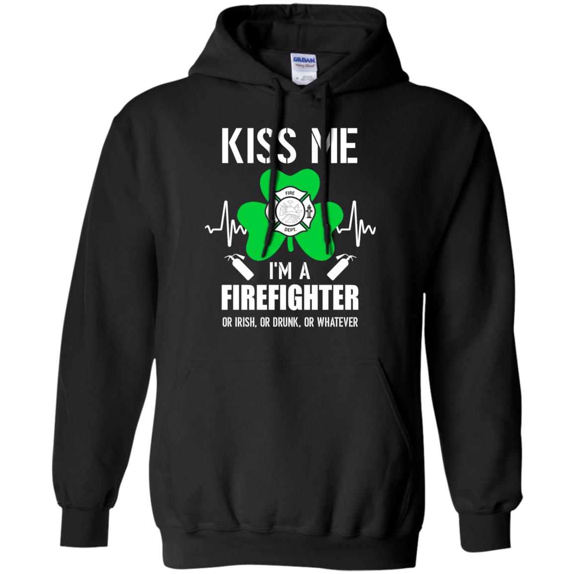 Kiss Me Im A Firefighter On Irish Or Drunk Or Whatever T-Shirt & Hoodie | Teecentury.com