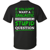 Don't Ask A Stupid Question T-Shirt & Hoodie | Teecentury.com