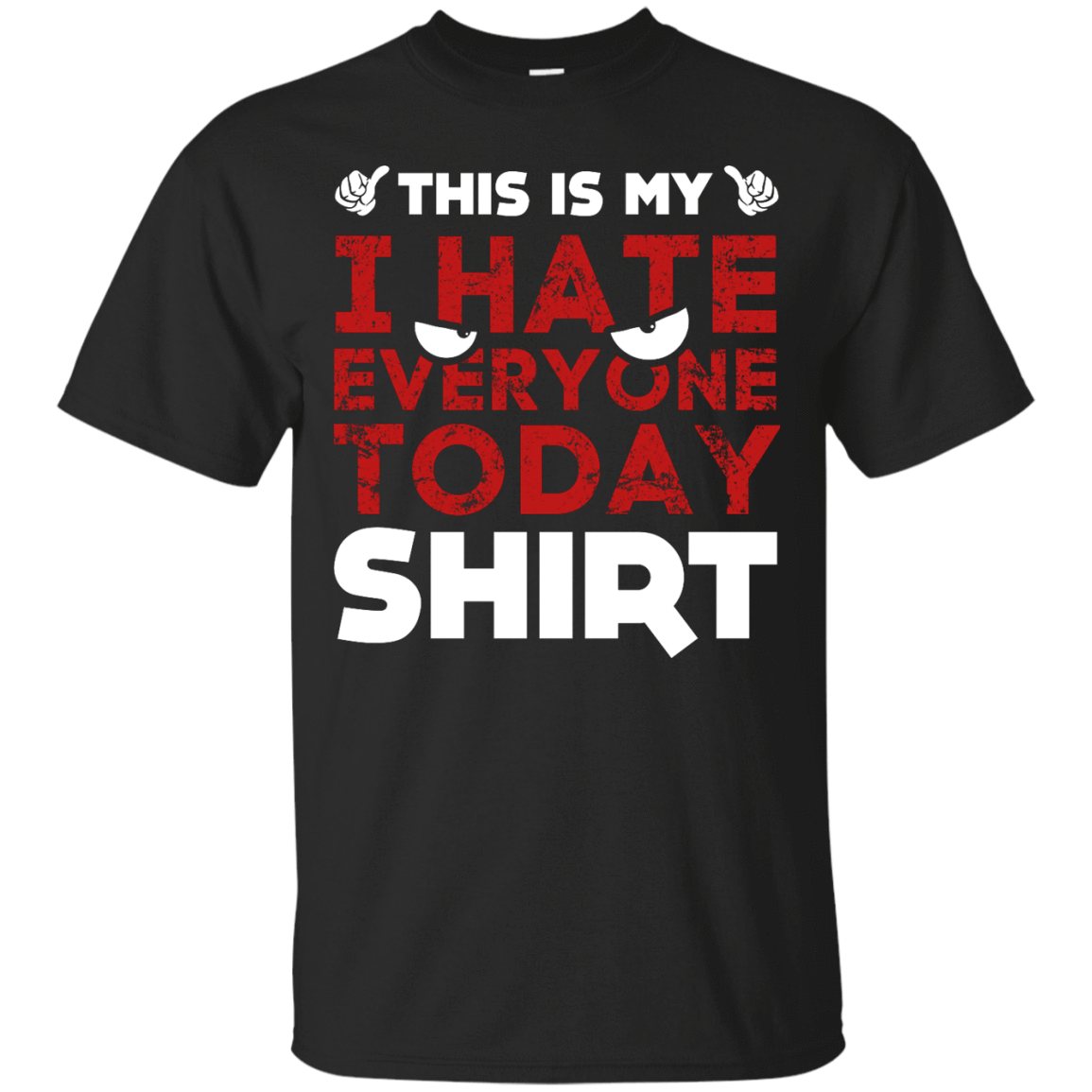 This Is My I Hate Everyone Today Shirt T-Shirt & Hoodie | Teecentury.com