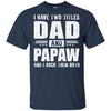 I Have Two Titles Dad And PaPaw Fathers Day Gift Dad T-Shirt & Hoodie | Teecentury.com