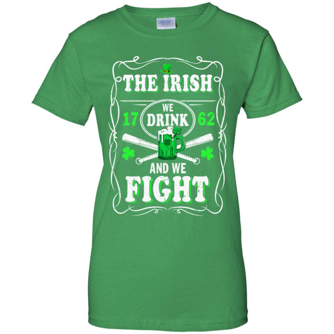 The Irish We Drink 1762 And We Fight St Patrick's Day T-Shirt & Hoodie | Teecentury.com