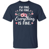 Its Fine Im Fine Everything Is Fine Flower T-Shirt & Tank Top | Teecentury.com