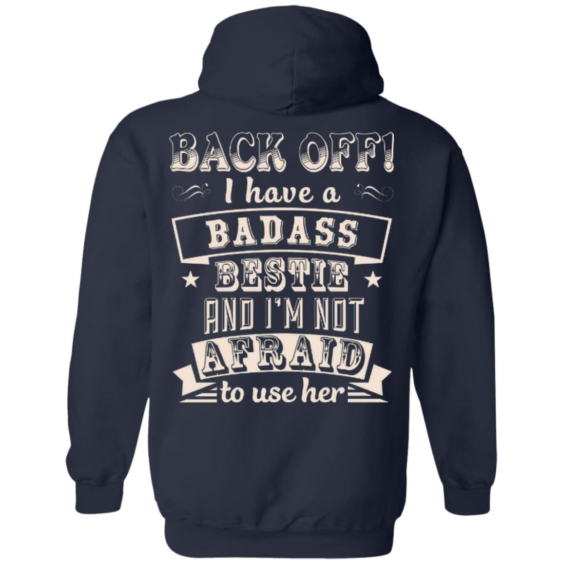 Back Off I Have A Badass Bestie And I'm Not Afraid To Use Her T-Shirt & Hoodie | Teecentury.com