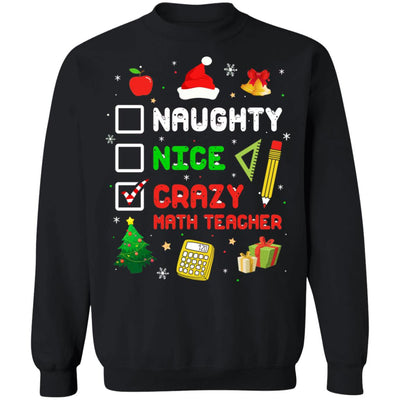 Naughty Nice Crazy Math Teacher Christmas Funny Xmas Gift T-Shirt & Sweatshirt | Teecentury.com