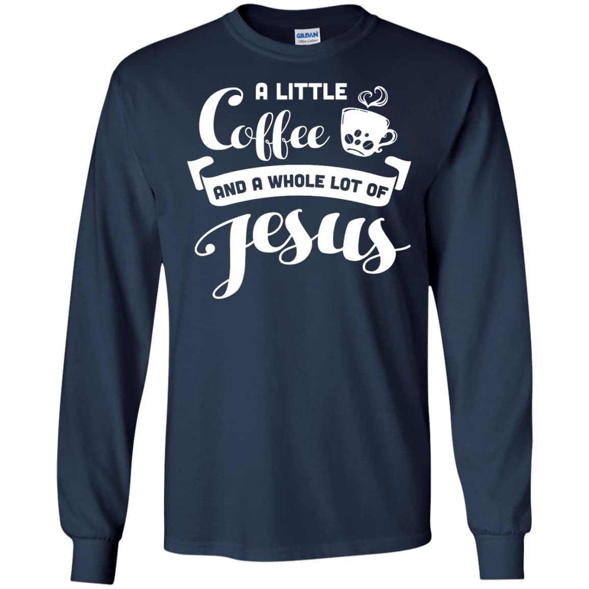 A Little Coffee And a Whole Lot of Jesus T Shirt T-Shirt & Hoodie | Teecentury.com