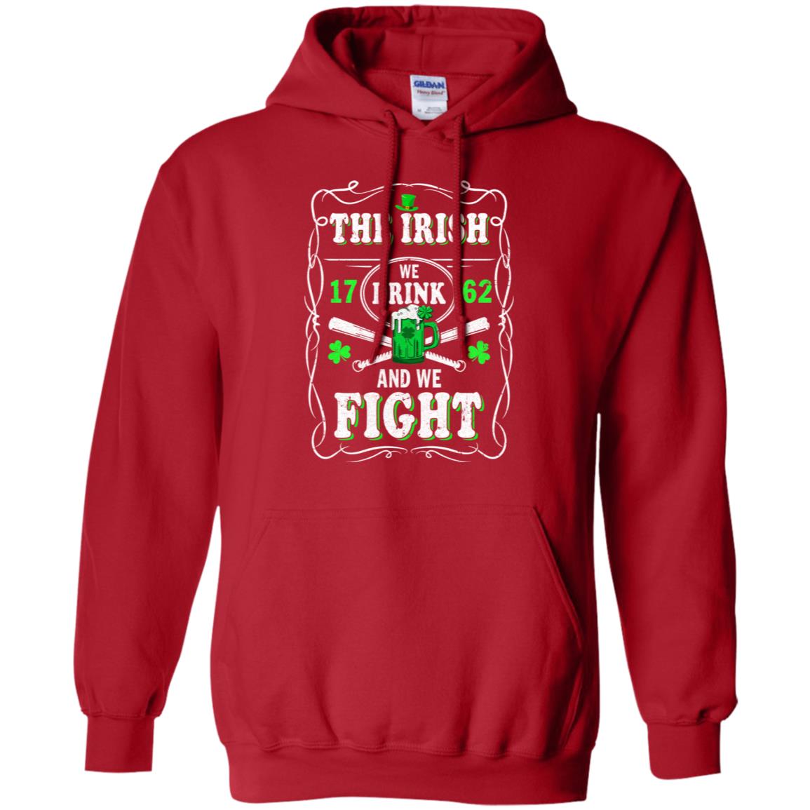 The Irish We Drink 1762 And We Fight St Patrick's Day T-Shirt & Hoodie | Teecentury.com