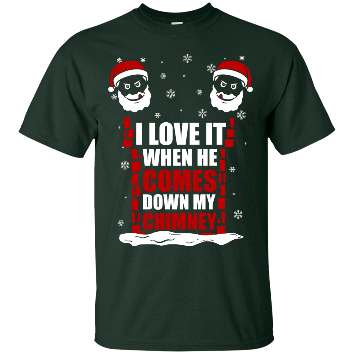 I Love It When He Comes Down My Chimney T-Shirt & Hoodie | Teecentury.com
