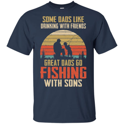 Dads Like Drinking Great Dads Go Fishing With Sons T-Shirt & Hoodie | Teecentury.com