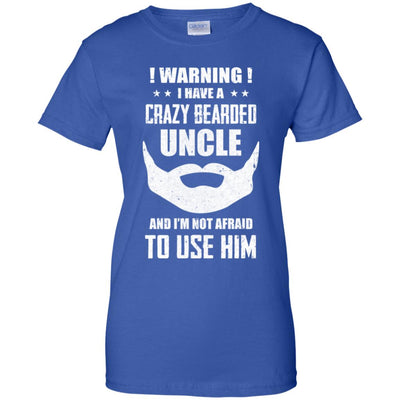 I Have A Crazy Bearded Uncle I'm Not Afraid Use Him T-Shirt & Hoodie | Teecentury.com