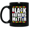 Black Fathers Matter Dad American History Month Mug Coffee Mug | Teecentury.com