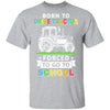 Born To Drive Tractors Forced To Go To School T-Shirt & Hoodie | Teecentury.com