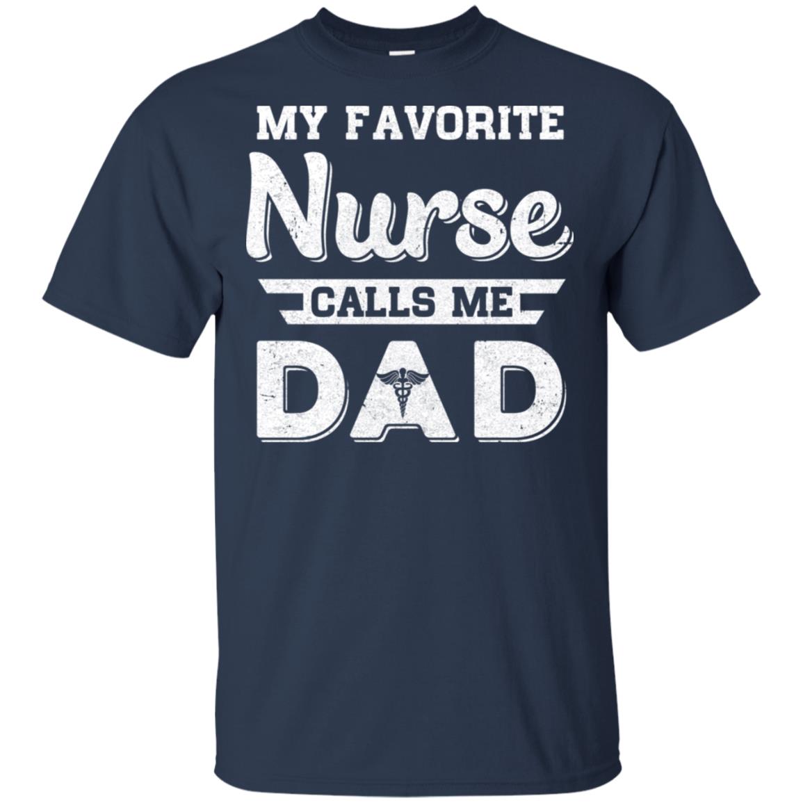 My Favorite Nurse Calls Me Dad Fathers Day Gifts T-Shirt & Hoodie | Teecentury.com