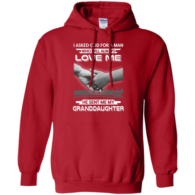 I Asked God For A Man Love Me He Sent Me My Granddaughter T-Shirt & Hoodie | Teecentury.com