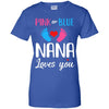 Pink Or Blue Nana Loves You Funny Gender Reveal Party Gift T-Shirt & Hoodie | Teecentury.com