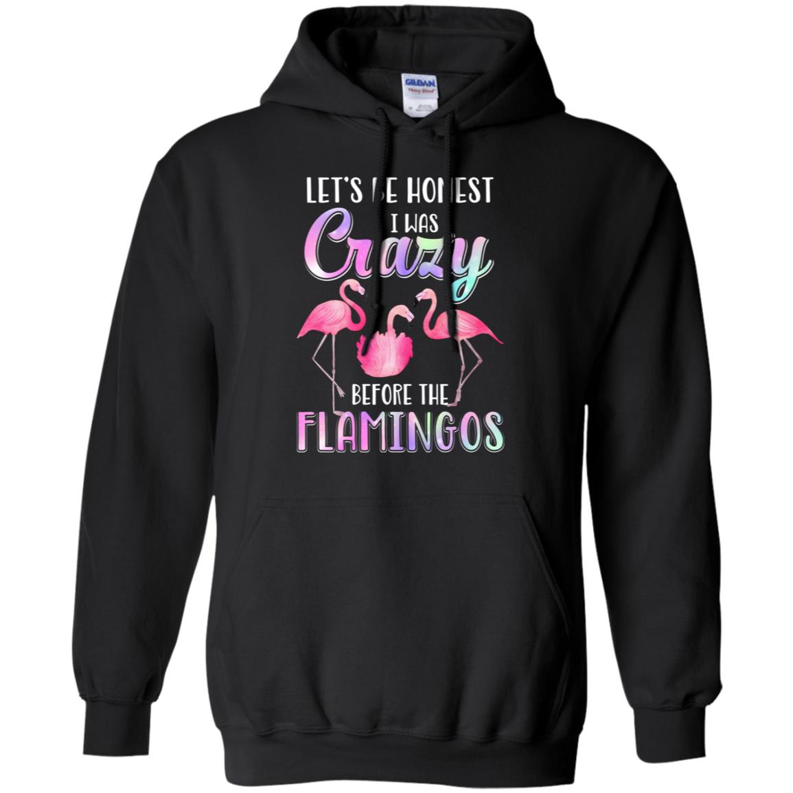 Let's Be Honest I Was Crazy Before The Flamingos T-Shirt & Tank Top | Teecentury.com