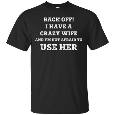 BACK OFF I HAVE A CRAZY WIFE T-Shirt & Hoodie | Teecentury.com
