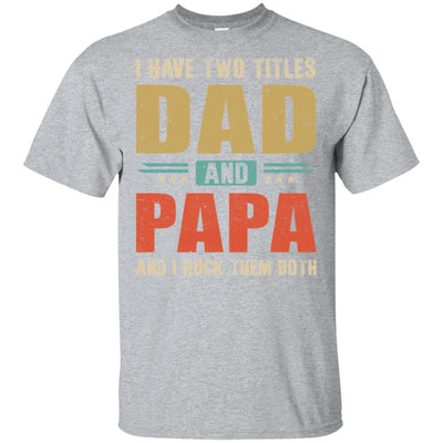 Vintage I Have Two Titles Dad And Papa Fathers Day T-Shirt & Hoodie | Teecentury.com