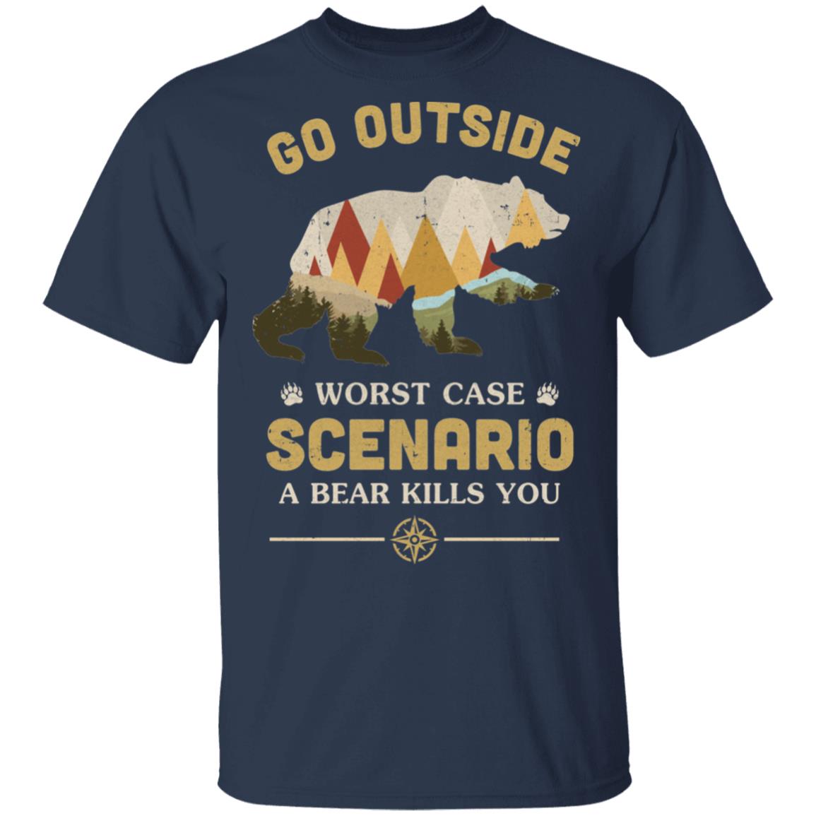 Go Outside Worst Case Scenario A Bear Kills You Camping T-Shirt & Hoodie | Teecentury.com
