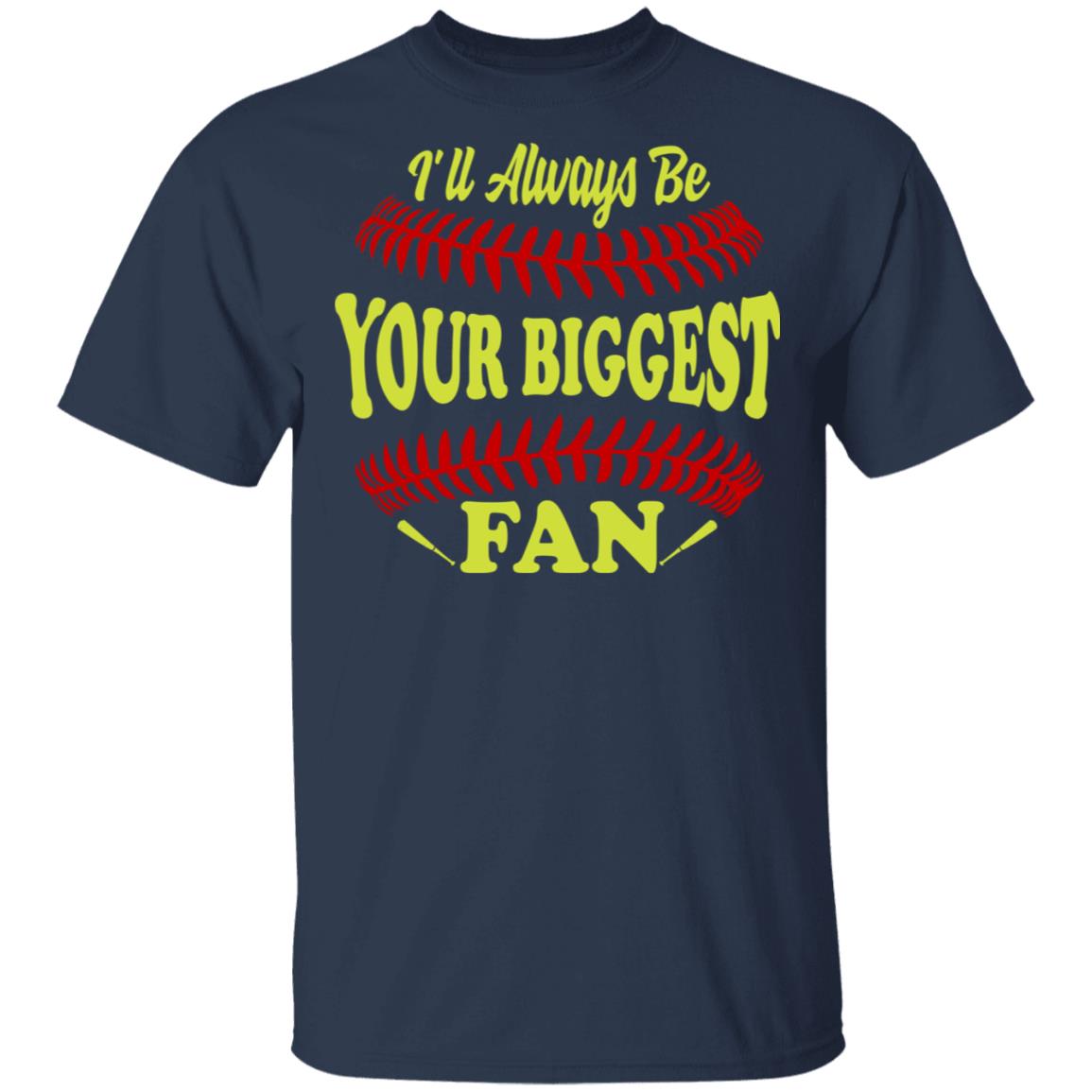 I'll Always Be Your Biggest Fan Softball T-Shirt & Hoodie | Teecentury.com