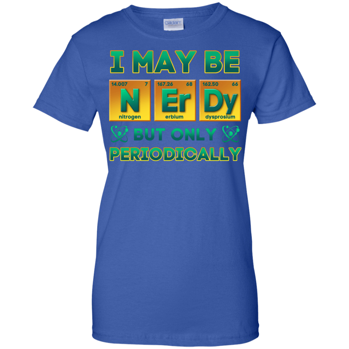 I May Be Nerdy But Only Periodically T-Shirt & Hoodie | Teecentury.com