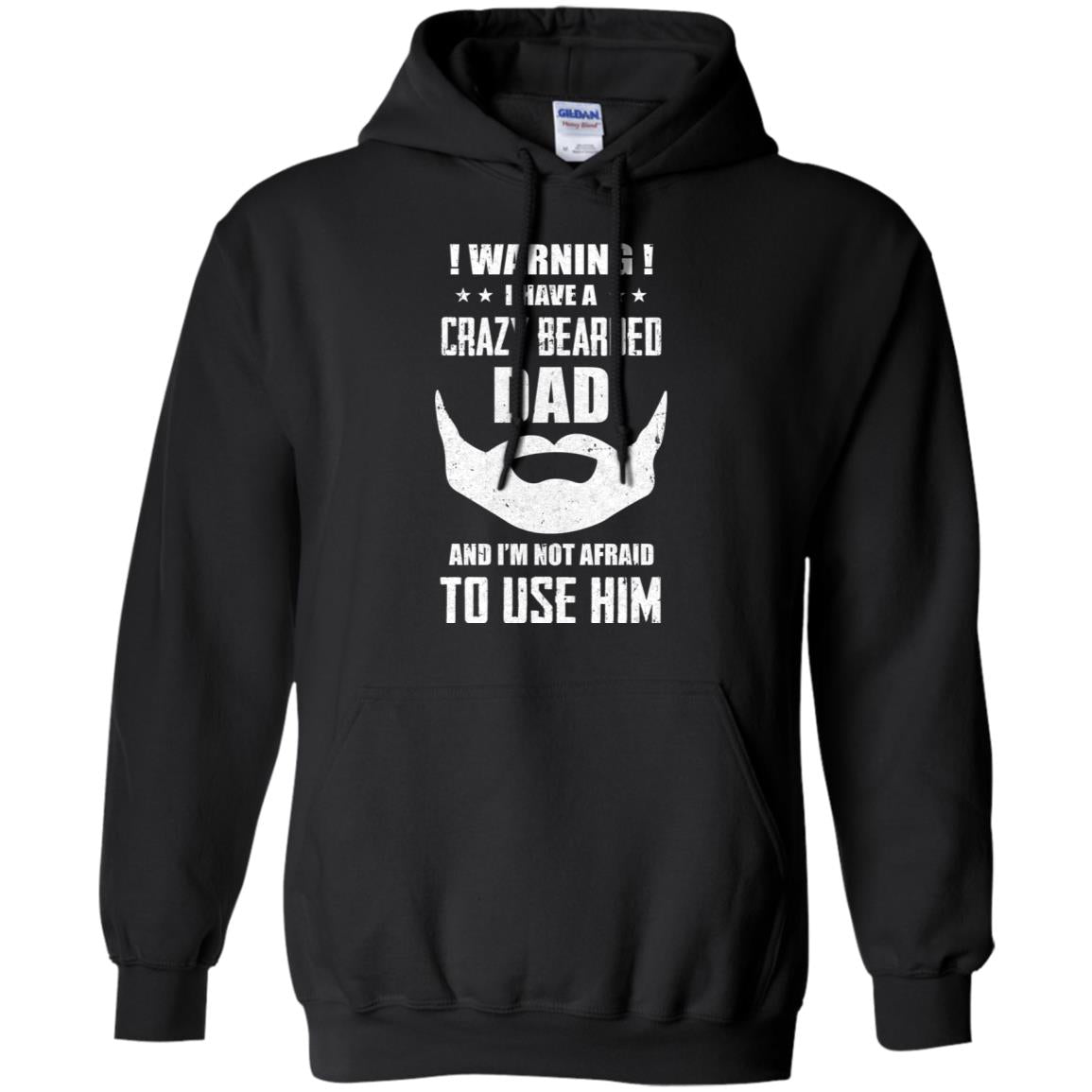 I Have A Crazy Bearded Dad I'm Not Afraid Use Him T-Shirt & Hoodie | Teecentury.com