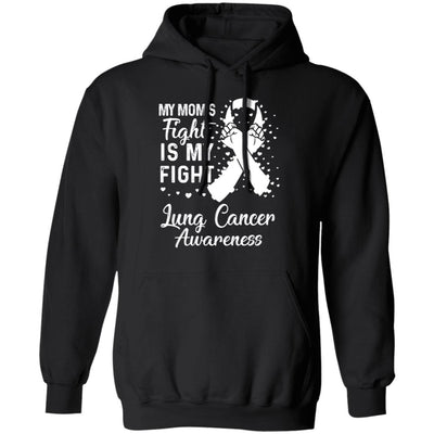 My Mom's Fight Is My Fight Lung Cancer Awareness T-Shirt & Hoodie | Teecentury.com