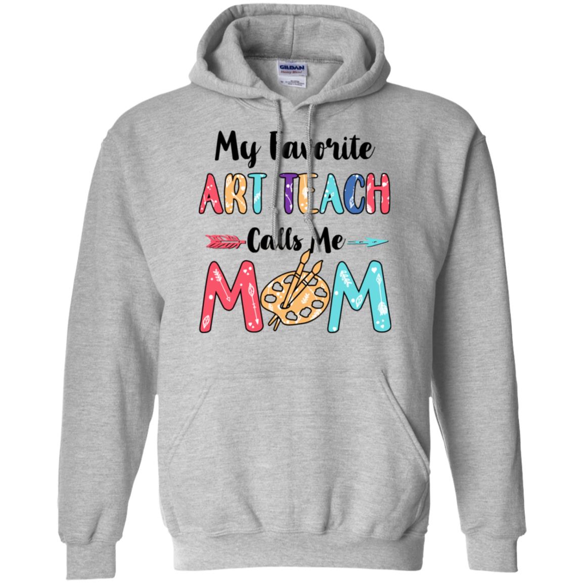 My Favorite Art Teacher Calls Me Mom Mothers Day Gift T-Shirt & Hoodie | Teecentury.com