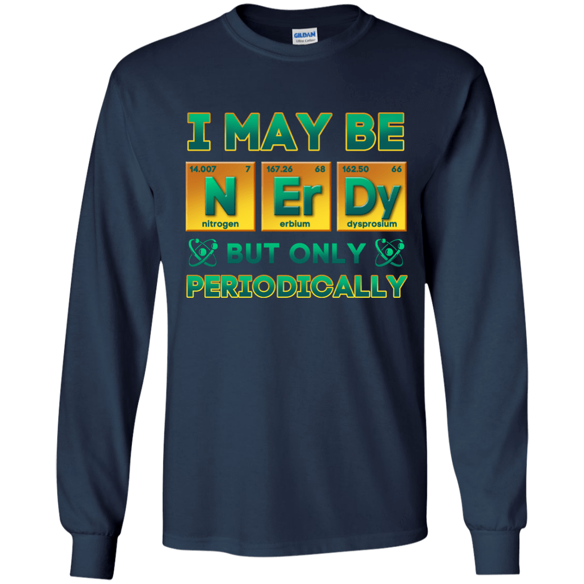 I May Be Nerdy But Only Periodically T-Shirt & Hoodie | Teecentury.com