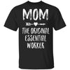 Mom The Original Essential Worker Mothers Day Gifts T-Shirt & Hoodie | Teecentury.com