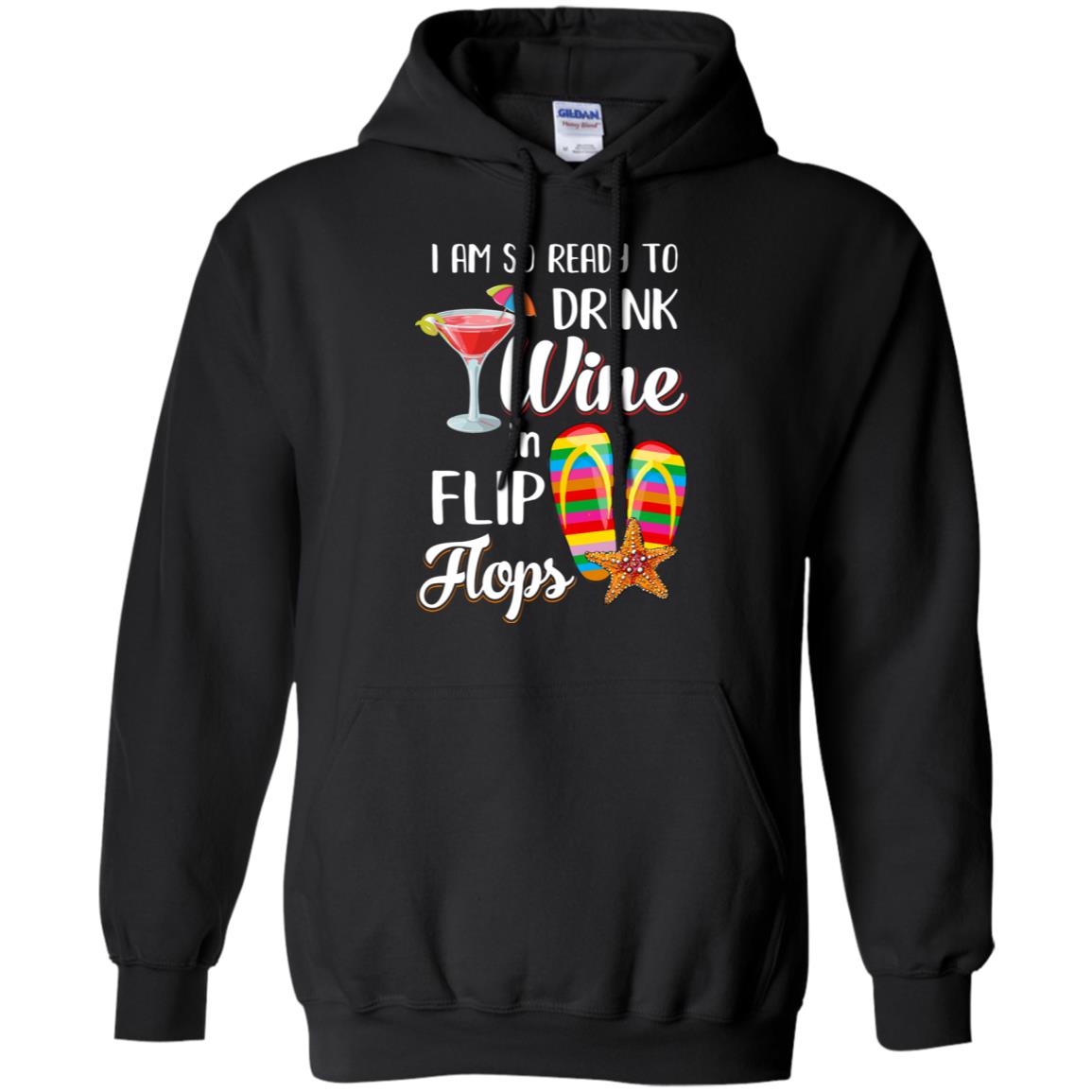 I Am So Ready To Drink Wine In Flip Flops Funny Beach T-Shirt & Tank Top | Teecentury.com