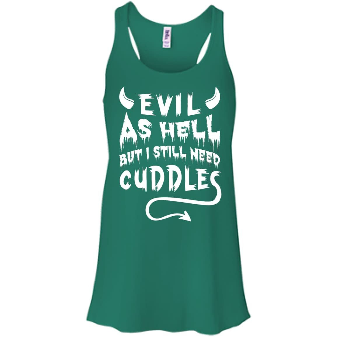 Evil As Hell But I Still Need Cuddles T-Shirt & Hoodie | Teecentury.com