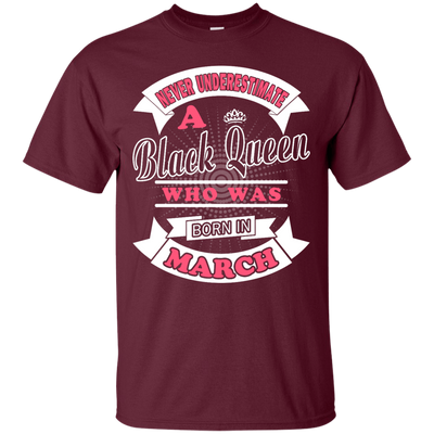 Never Underestimate A Black Queen Who Was Born In March T-Shirt & Hoodie | Teecentury.com