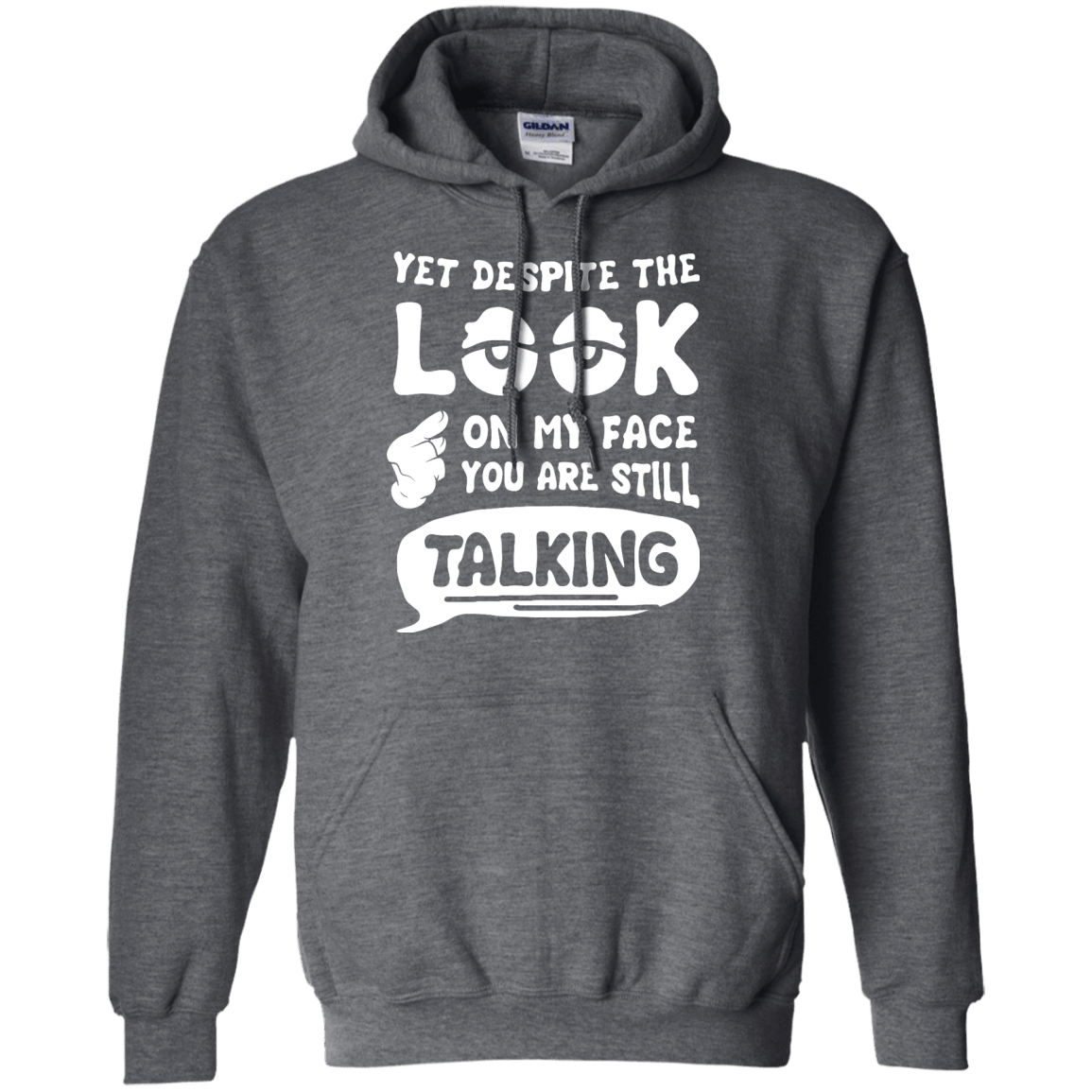 Yet Despite The Look On My Face You Are Still Talking T-Shirt & Hoodie | Teecentury.com