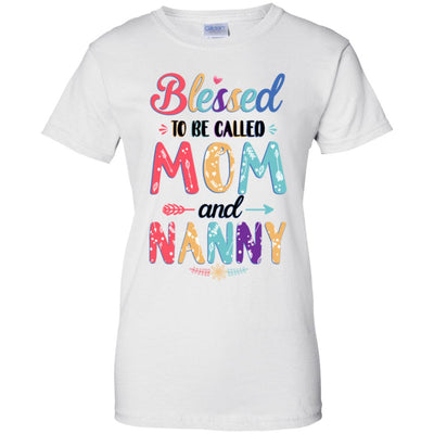 Blessed To Be Called Mom And Nanny Mothers Day Gift T-Shirt & Hoodie | Teecentury.com