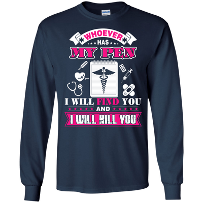 Whoever Has My Pen I Will Find You And I Will Kill You T-Shirt & Hoodie | Teecentury.com