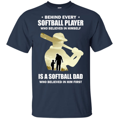 Behind Every Softball Player Is A Dad That Believes T-Shirt & Hoodie | Teecentury.com