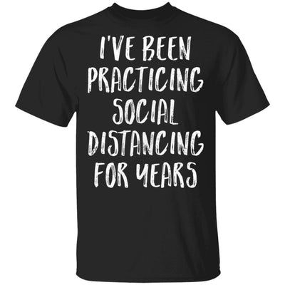 I've Been Social Distancing For Years Funny Quarantine T-Shirt & Tank Top | Teecentury.com
