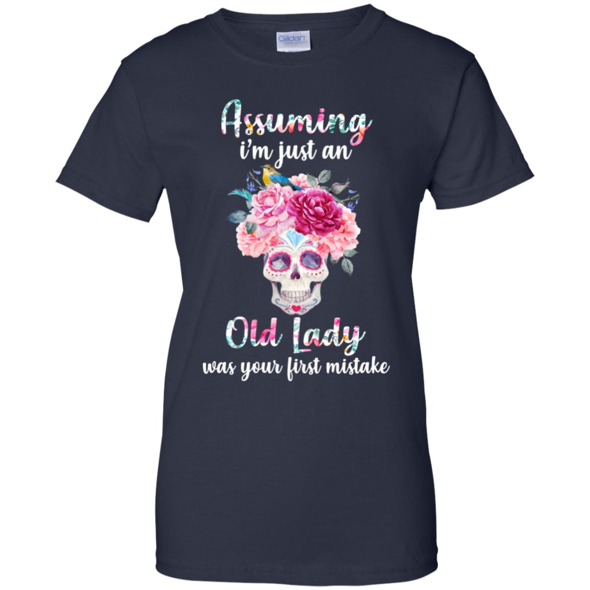 Assuming I'm Just An Old Lady Was Your First Mistake Skull T-Shirt & Hoodie | Teecentury.com