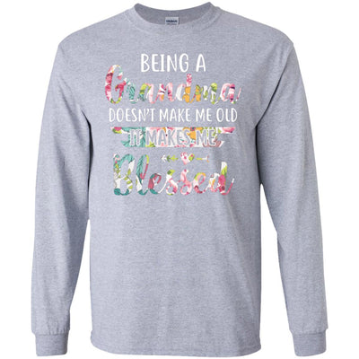 Being A Grandma Doesn't Make Me Old It Makes Me Blessed T-Shirt & Hoodie | Teecentury.com
