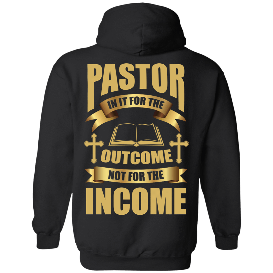Pastor In It For The Outcome Not For The Income T-Shirt & Hoodie | Teecentury.com