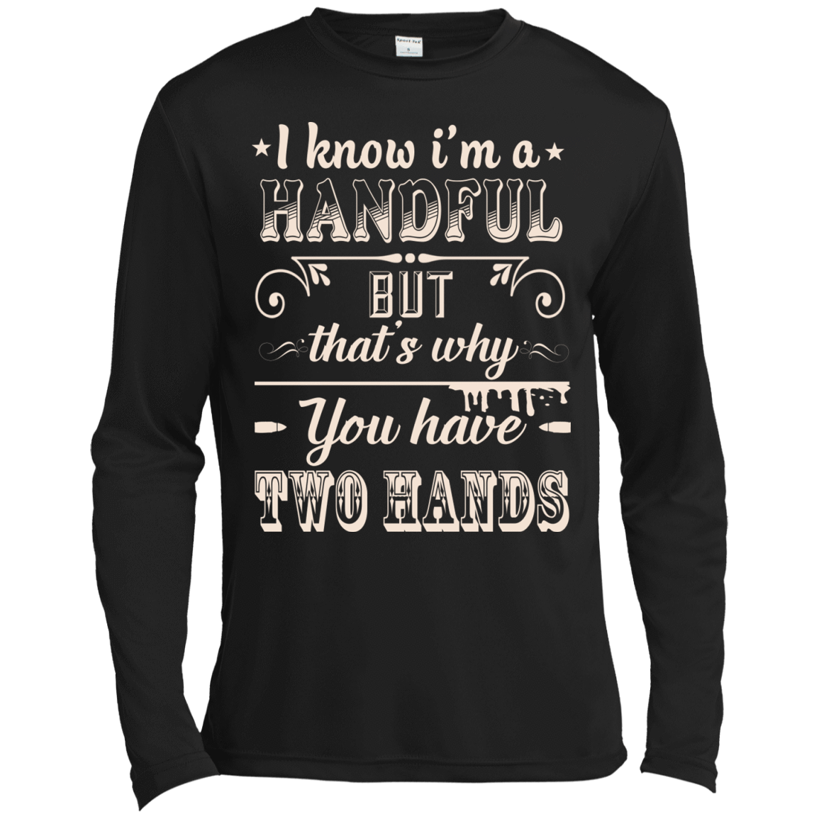 I Know I'm A Handful T-Shirt & Hoodie | Teecentury.com