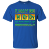 I May Be Nerdy But Only Periodically T-Shirt & Hoodie | Teecentury.com