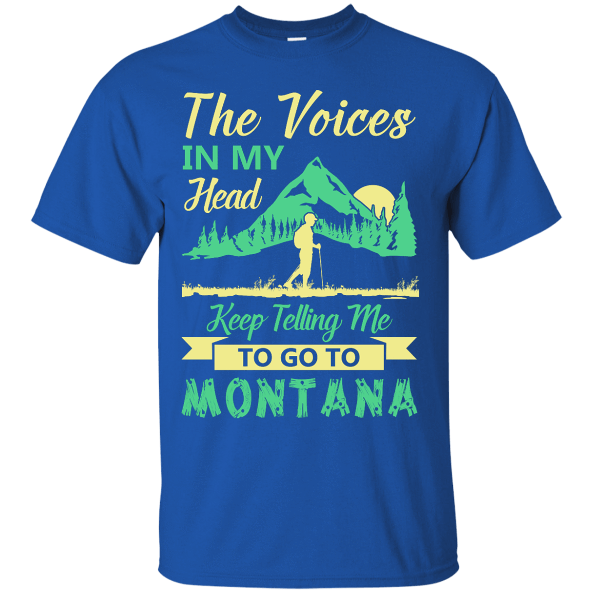 The Voices In My Head Keep Telling Me To Go To Montana T-Shirt & Hoodie | Teecentury.com