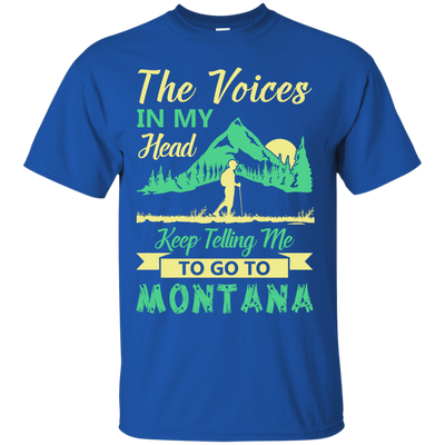 The Voices In My Head Keep Telling Me To Go To Montana T-Shirt & Hoodie | Teecentury.com