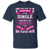 Someone Said To Me You're Too Pretty To Be Single T-Shirt & Hoodie | Teecentury.com