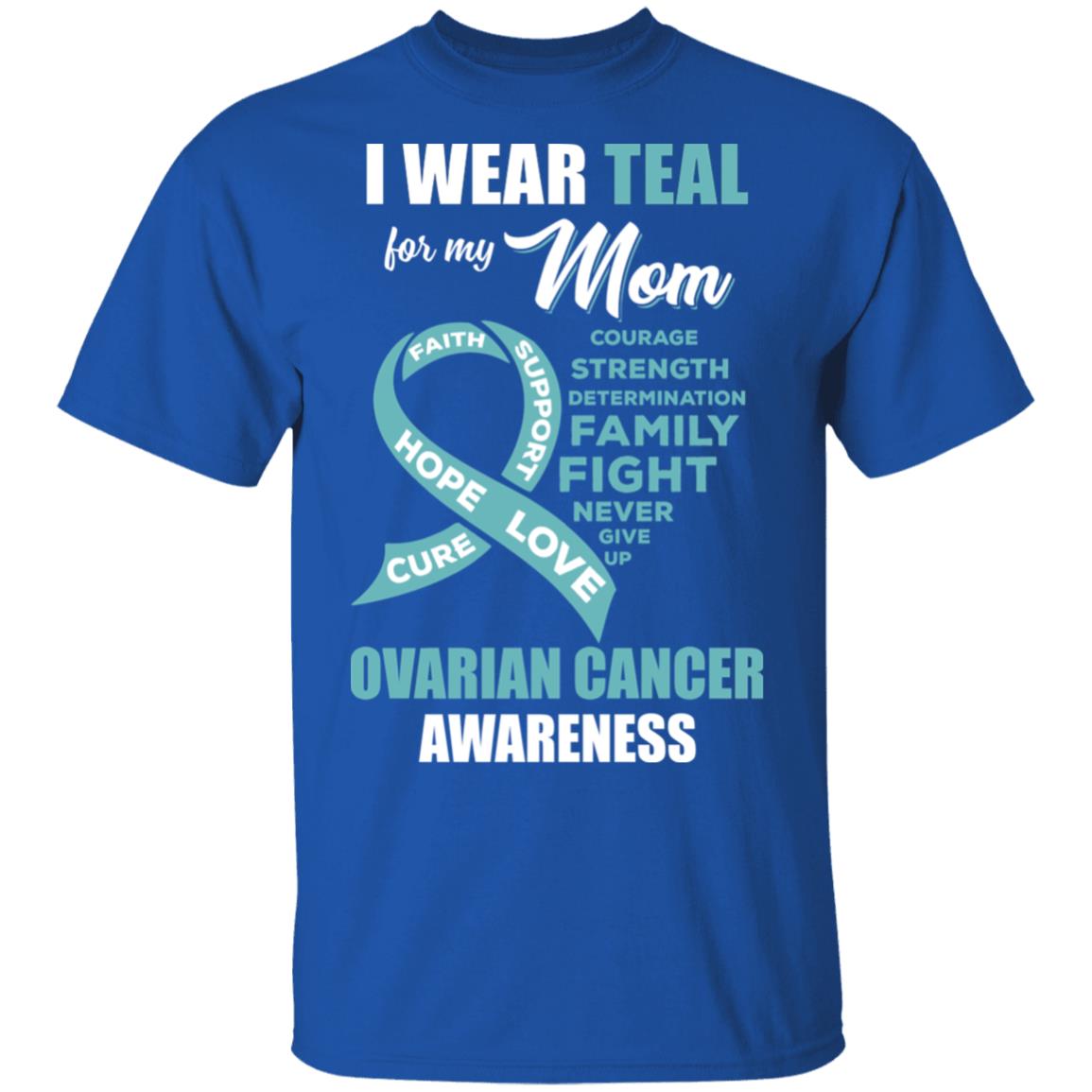 I Wear Teal For My Mom Ovarian Cancer Awareness T-Shirt & Hoodie | Teecentury.com