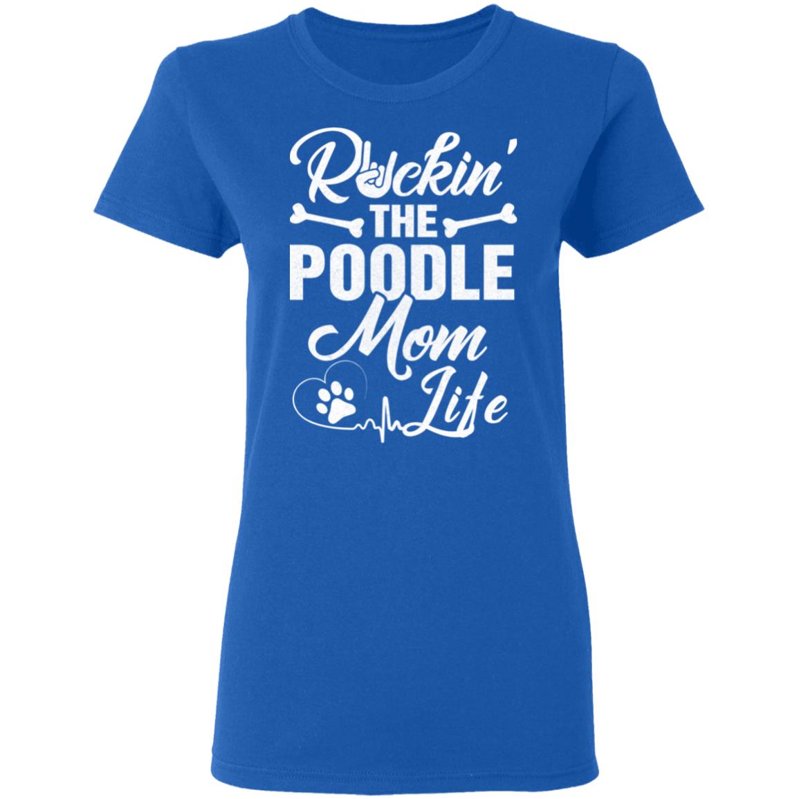 Rockin The Poodle Mom Life T-Shirt & Hoodie | Teecentury.com